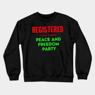 Peace and Freedom Party Crewneck Sweatshirt